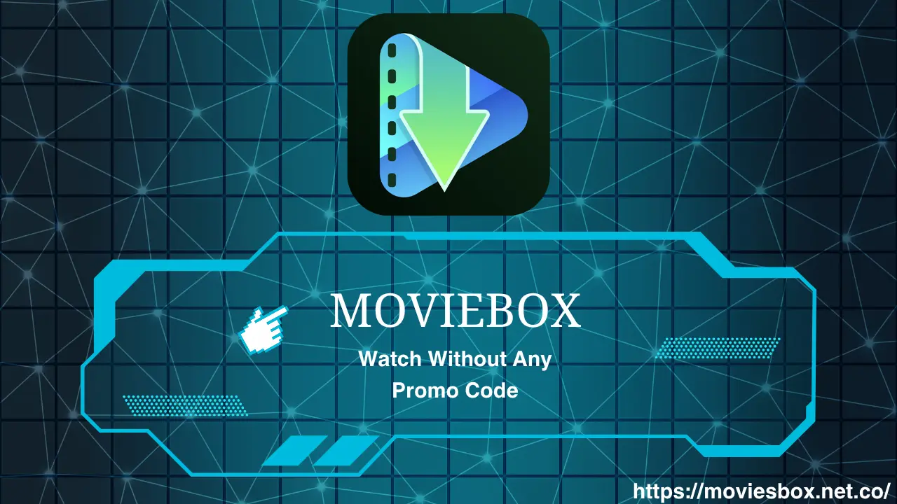 Moviebox APK Latest Version| Watch Without Any Promo Code